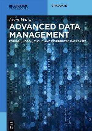 Advanced Data Management: For SQL, NoSQL, Cloud and Distributed Databases de Lena Wiese