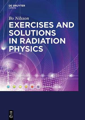 Exercises with Solutions in Radiation Physics de Bo N. Nilsson