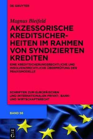 Akzessorische Kreditsicherheiten im Rahmen von syndizierten Krediten: Eine kreditsicherungsrechtliche und insolvenzrechtliche Überprüfung der Praxismodelle de Magnus Bleifeld