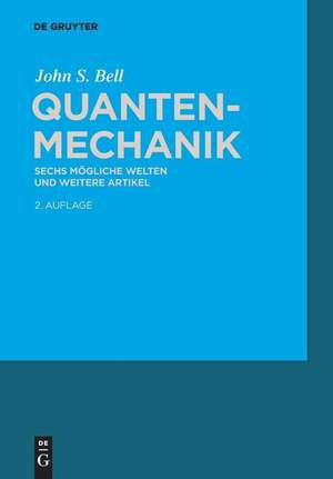 Quantenmechanik: Sechs mögliche Welten und weitere Artikel de John S. Bell