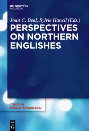 Perspectives on Northern Englishes de Joan C. Beal