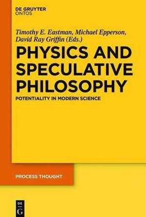 Physics and Speculative Philosophy: Potentiality in Modern Science de Timothy E. Eastman