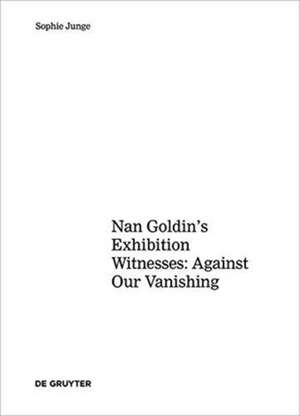 Art about AIDS – Nan Goldin`s Exhibition Witnesses: Against Our Vanishing de Sophie Junge