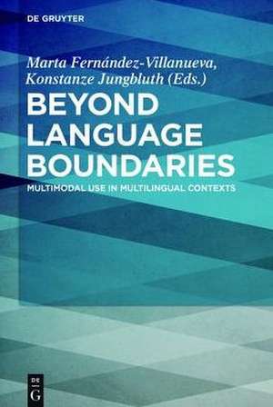 Beyond Language Boundaries: Multimodal Use in Multilingual Contexts de Marta Fernández-Villanueva