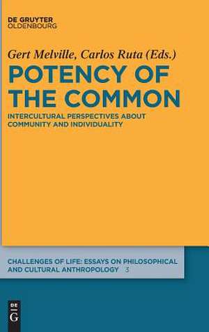 Potency of the Common: Intercultural Perspectives about Community and Individuality de Gert Melville