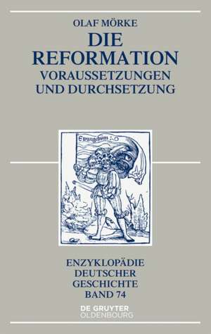 Die Reformation: Voraussetzungen und Durchsetzung de Olaf Mörke