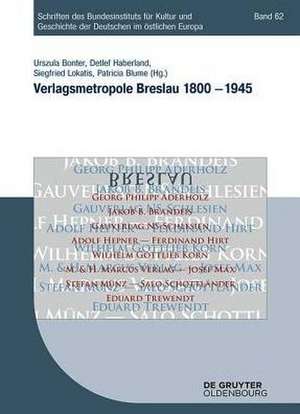 Verlagsmetropole Breslau 1800 – 1945 de Urszula Bonter