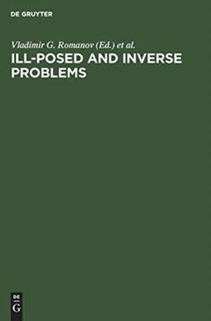 Ill-Posed and Inverse Problems de Vladimir G. Romanov