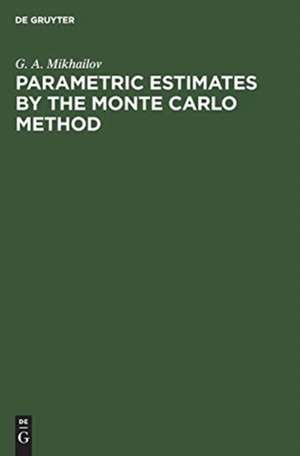 Parametric Estimates by the Monte Carlo Method de G. A. Mikhailov