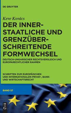 Der Innerstaatliche Und Grenzuberschreitende Formwechsel: Deutsch-Ungarischer Rechtsvergleich Und Europarechtlicher Rahmen de Keve Kovács