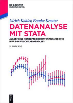 Datenanalyse mit Stata: Allgemeine Konzepte der Datenanalyse und ihre praktische Anwendung de Ulrich Kohler