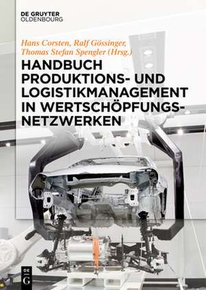 Handbuch Produktions- Und Logistikmanagement in Wertschopfungsnetzwerken de Hans Corsten