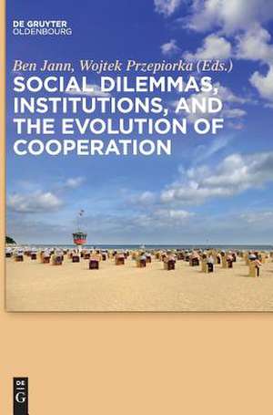 Social Dilemmas, Institutions, and the Evolution of Cooperation de Ben Jann