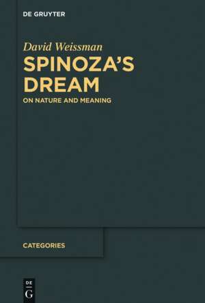 Spinoza’s Dream: On Nature and Meaning de David Weissman