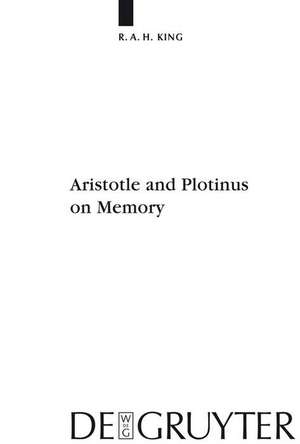 Aristotle and Plotinus on Memory de Richard A.H. King