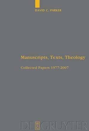 Manuscripts, Texts, Theology de David C. Parker