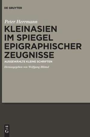 Kleinasien im Spiegel epigraphischer Zeugnisse de Hans Peter Herrmann