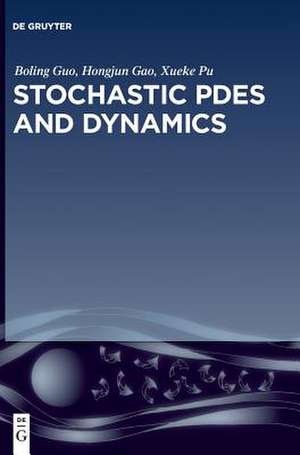 Stochastic PDEs and Dynamics de Boling Guo