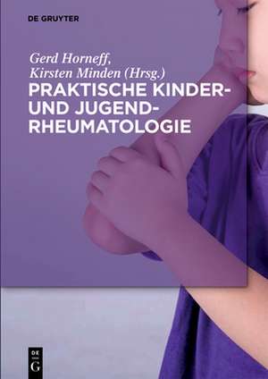 Praktische Kinder- und Jugendrheumatologie de Kirsten Minden