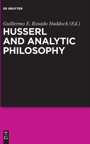 Husserl and Analytic Philosophy de Guillermo E. Rosado Haddock