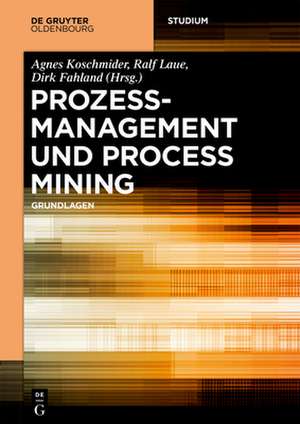 Prozessmanagement und Process-Mining de Agnes Koschmider