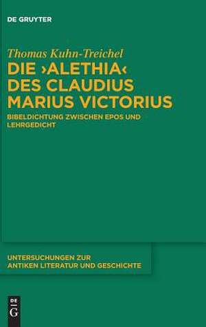 Die "Alethia" des Claudius Marius Victorius de Thomas Kuhn-Treichel