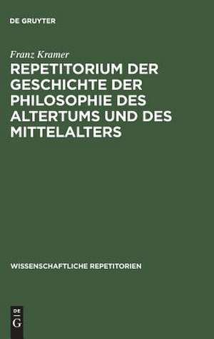 Repetitorium der Geschichte der Philosophie des Altertums und des Mittelalters de Franz Kramer