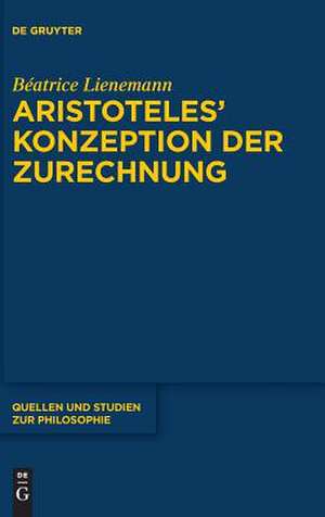 Aristoteles¿ Konzeption der Zurechnung de Béatrice Lienemann