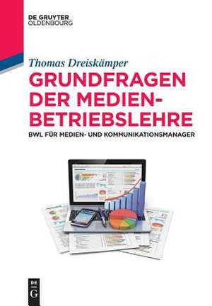 Grundfragen der Medienbetriebslehre de Thomas Dreiskämper