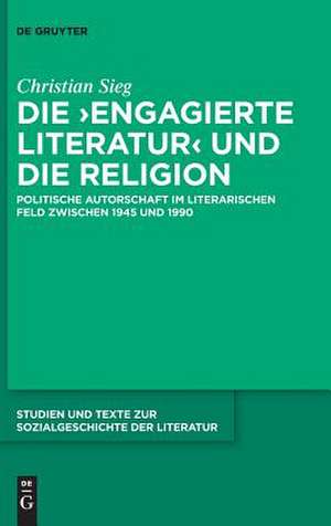 Die 'Engagierte Literatur' Und Die Religion de Christian Sieg