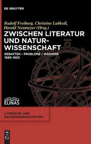 Zwischen Literatur und Naturwissenschaft de Rudolf Freiburg