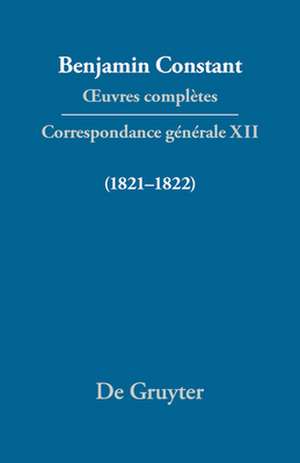 Constant, B: ¿uvres complètes, XII, Correspondance générale