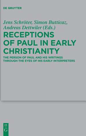 Receptions of Paul in Early Christianity de Jens Schroter