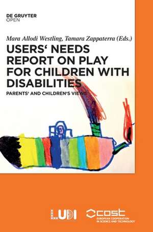 Users' Needs Report on Play for Children with Disabilities de Mara Allodi Westling