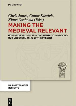 Making the Medieval Relevant de Chris Jones