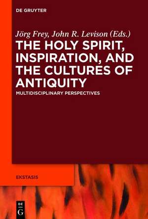 The Holy Spirit, Inspiration, and the Cultures of Antiquity de Jörg Frey