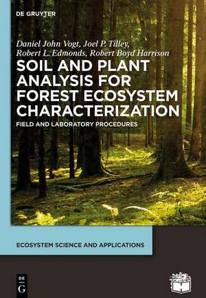 Soil and Plant Analysis for Forest Ecosystem Characterization de Daniel John Vogt