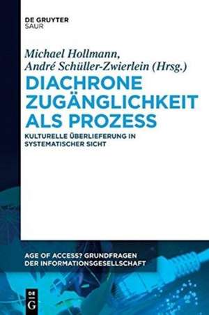 Diachrone Zugänglichkeit als Prozess de André Schüller-Zwierlein