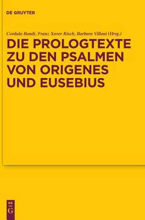 Die Prologtexte zu den Psalmen von Origenes und Eusebius de Cordula Bandt