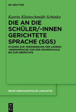 Die an die Schüler/-innen gerichtete Sprache (SgS) de Katrin Kleinschmidt-Schinke