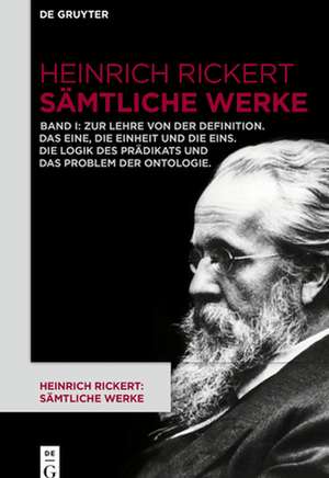 Zur Lehre Von Der Definition. Das Eine, Die Einheit Und Die Eins. Die Logik Des Pradikats Und Das Problem Der Ontologie de Heinrich Rickert