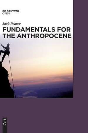 Fundamentals for the Anthropocene de Jack Pearce