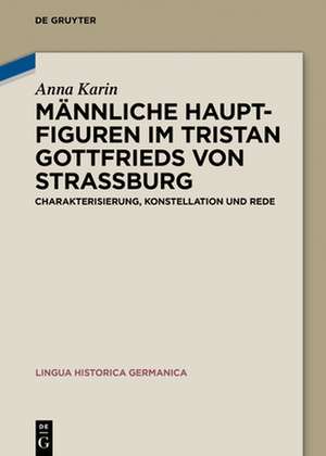 Männliche Hauptfiguren im "Tristan" Gottfrieds von Straßburg de Anna Karin