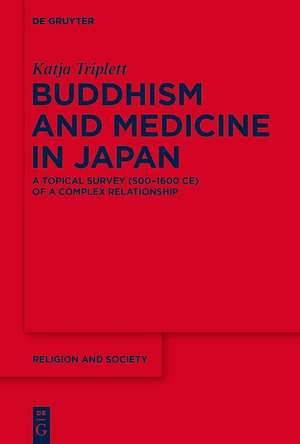 Buddhism and Medicine in Japan de Katja Triplett