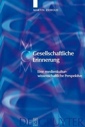 Gesellschaftliche Erinnerung de Martin Zierold