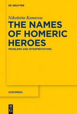 The Names of Homeric Heroes de Nikoletta Kanavou