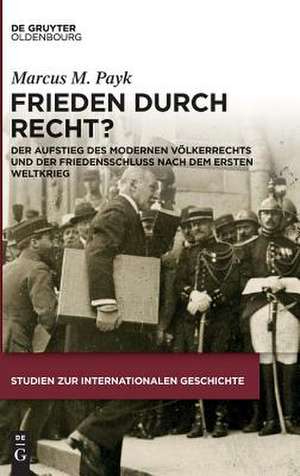 Frieden Durch Recht? de Marcus M. Payk