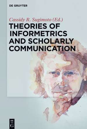 Theories of Informetrics and Scholarly Communication de Cassidy R. Sugimoto