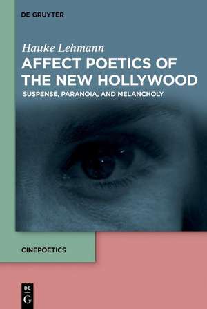 Affect Poetics of the New Hollywood de Hauke Lehmann