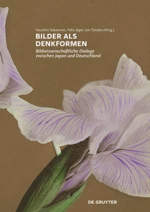 Bilder als Denkformen – Bildwissenschaftliche Dialoge zwischen Japan und Deutschland de Yasuhiro Sakamoto